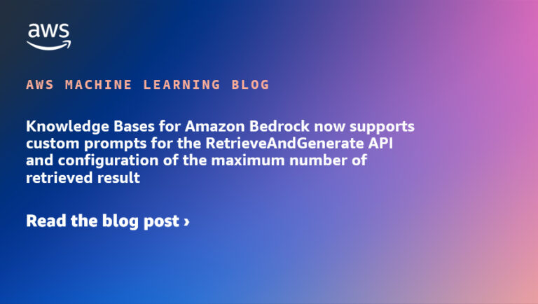 Базы знаний для Amazon Bedrock теперь поддерживают пользовательские запросы для API RetvieveAndGenerate и настройку максимального количества получаемых результатов.
 | DeepTech