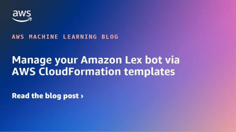 Управляйте своим ботом Amazon Lex с помощью шаблонов AWS CloudFormation.
 | DeepTech